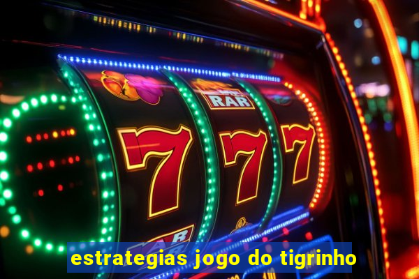 estrategias jogo do tigrinho